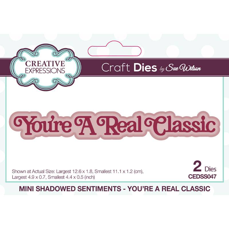 Creative Expressions Sue Wilson Mini Shadowed Sentiments You’re A Real Classic