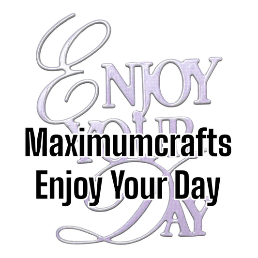 Maximumcrafts Enjoy You Day sentiment die
