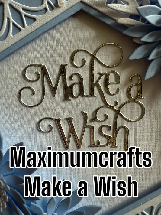 Maximumcrafts Make A Wish sentiment die