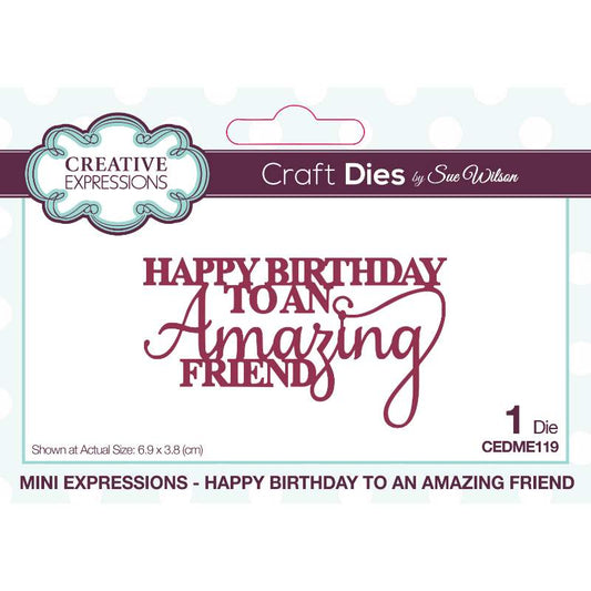 Creative Expressions Sue Wilson Mini Expressions Happy Birthday To An Amazing Friend