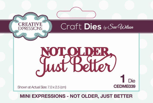 Creative Expressions Sue Wilson Mini Expressions Not Older Just Better