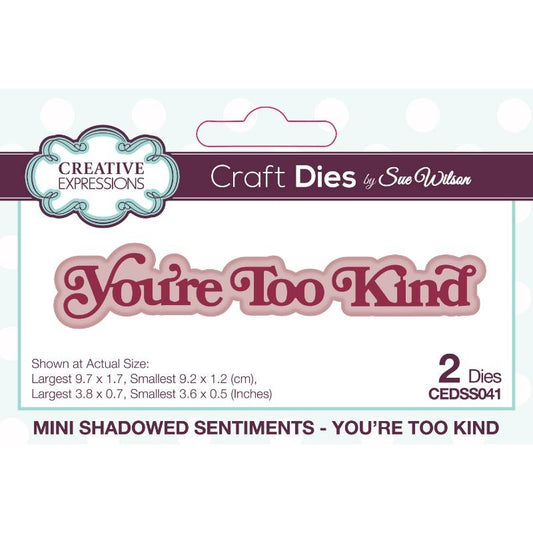 Creative Expressions Sue Wilson Mini Shadowed Sentiments You’re Too Kind