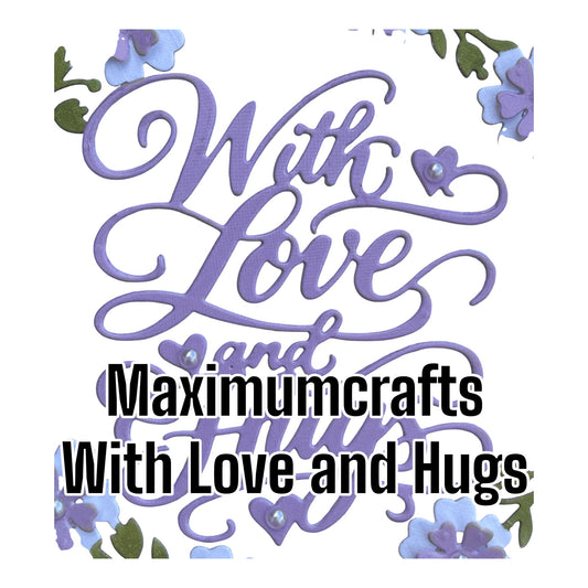 Maximumcrafts With Love and Hugs